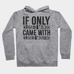 if only closed minds Hoodie